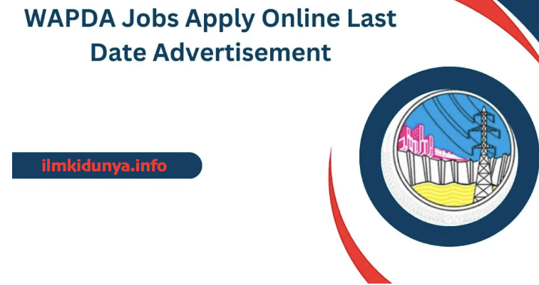 WAPDA Jobs 2024 Apply Online Last Date www.wapda.gov.pk